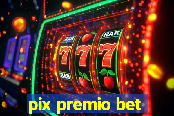 pix premio bet